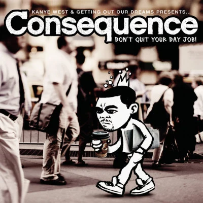 Kanye West/Consequence/John Legend Dont Quit Your Day Job