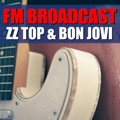 ZZ Top/Bon Jovi FM Broadcast ZZ Top & Bon Jovi