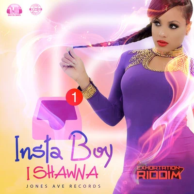 Ishawna Insta Boy (Exhortation RIddim)