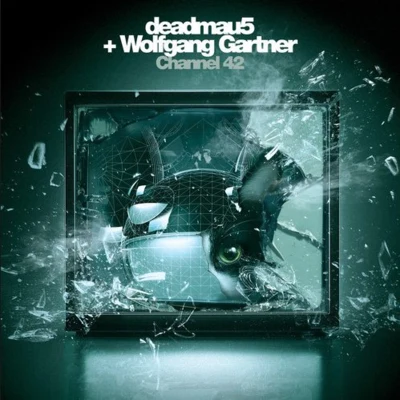 Wolfgang Gartner/deadmau5 Channel 42