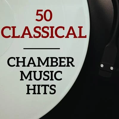 Classical Music: 50 of the Best 50 Classical Chamber Music Hits