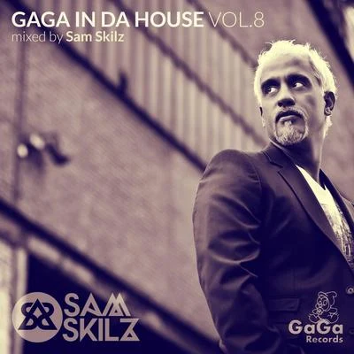 Sam Skilz GaGa in Da House, Vol. 8 (Mixed By Sam Skilz)