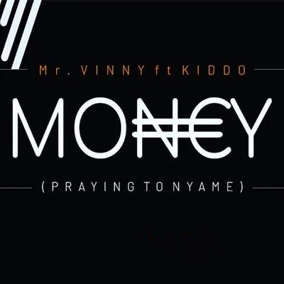 Mr Vinny/KIDDO Money (Praying to Nyame)