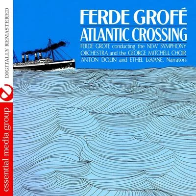 Ferde Grofe Atlantic Crossing (Digitally Remastered)