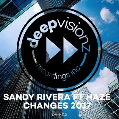 HAZE/Sandy Rivera Changes 2017 (feat. Haze)