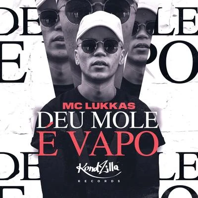 MC Lukkas Deu Mole É Vapo