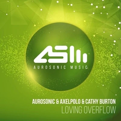 Cathy Burton/AxelPolo/Aurosonic Loving Overflow