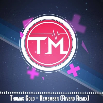 Thomas Gold Remember (Rivero Remix)