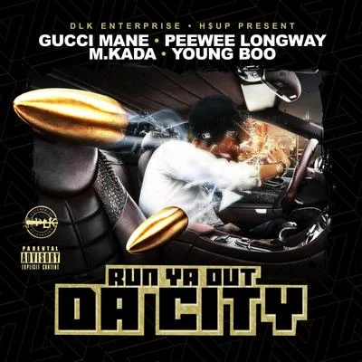 Gucci Mane/M. Kada/Young Boo/PeeWee Longway Run Ya Out da City