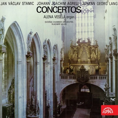 František Xaver Thuri/Vladimír Válek/Alena Veselá/Dvořák Chamber Orchestra Stamic, Agrell, Lang: Organ Concertos