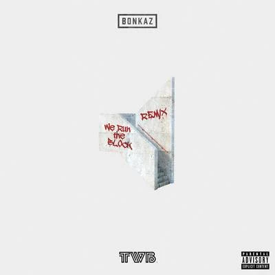 Bonkaz We Run the Block (The Writer's Block Remix)