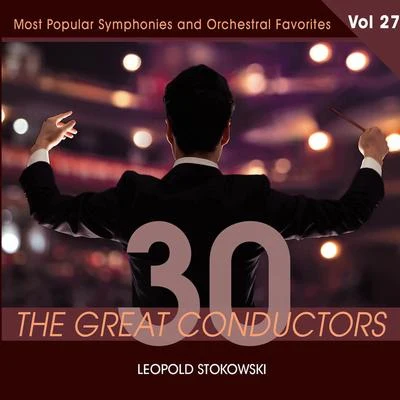 Léopold Stokowski 30 Great Conductors - Leopold Stokowski, Vol. 27