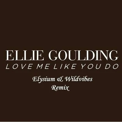 Ellie Goulding Love me like you do (WildVibes & Elysium Remix)