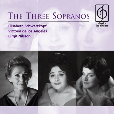 Victoria de los Ángeles/Elisabeth Schwarzkopf/Birgit Nilsson The Three Sopranos