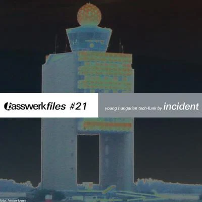 Incident Basswerk Files #021 Young Hungarian Tech-Funk