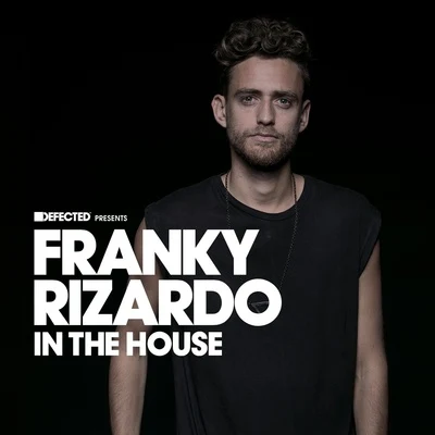 Franky Rizardo Defected Presents Franky Rizardo In The House (Mixed)