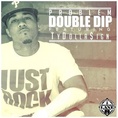 Problem Double Dip (feat. Ty Dolla $ign)