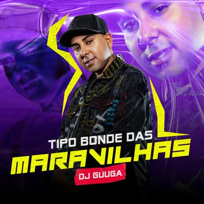 Dj Guuga Tipo Bonde das Maravilhas