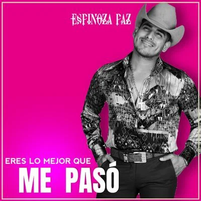 Espinoza Paz Eres Lo Mejor Que Me Pasó