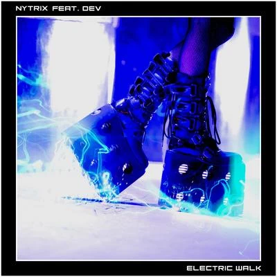 Nytrix Electric Walk (feat. Dev)