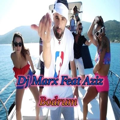 Dj Marx/Aziz Bodrum (feat. Aziz)