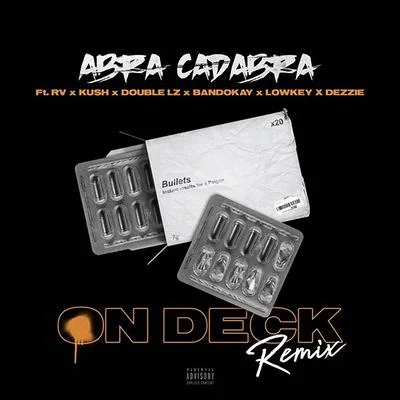 Abra Cadabra On Deck (Remix) [feat. Rv, Kush, Double Lz, Bandokay, Lowkey OFB & Dezzie]