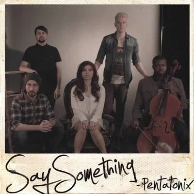 Pentatonix Say Something