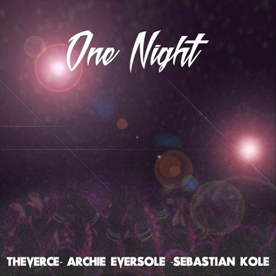 Archie Eversole/The Verce/Sebastian Kole One Night