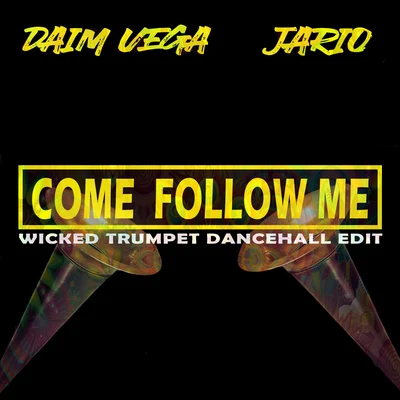 Jario/Daim Vega Come Follow Me (Wicked Trumpet Dancehall Edit)