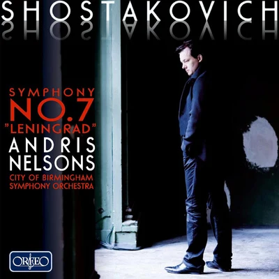 Andris Nelsons SHOSTAKOVICH, D.: Symphony No. 7, Leningrad (City of Birmingham Symphony, A. Nelsons)