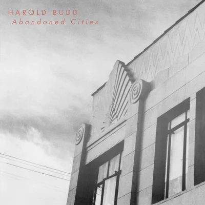 Harold Budd Abandoned Cities