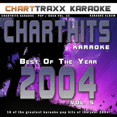 Beyoncé/Butch Walker/Tor Erik Hermansen/Giorgio Moroder/Norah Jones/Donna Summer Charthits Karaoke : The Very Best of the Year 2004, Vol. 5