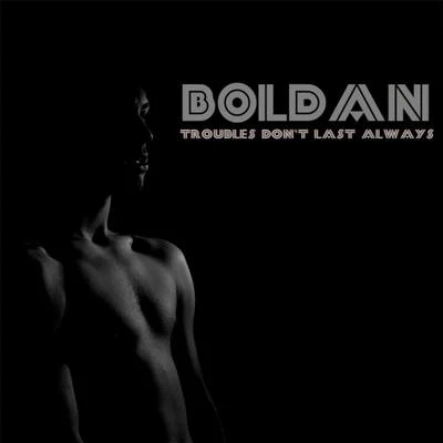 Boldan/jstlbby Troubles Don't Last Always (feat. Jstlbby)