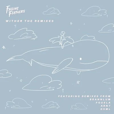 Falling Feathers W I T H E R (The Remixes)