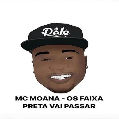 DJ Pelé/Mc Moana Os Faixa Preta Vai Passar