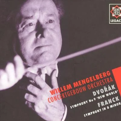 Royal Concertgebouw Orchestra/Willem Mengelberg Franck : Symphony in D minor Dvorák : Symphony No.9, From the New World - Telefunken Legacy