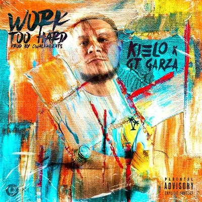 GT Garza/Kielo Work Too Hard (feat. GT Garza)