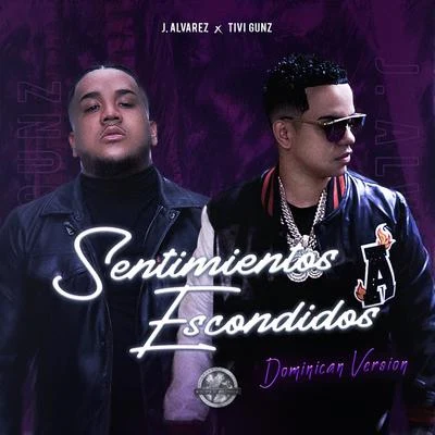 J Alvarez/Tivi Gunz Sentimientos Escondidos Dominican Version