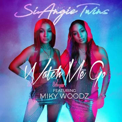 SiAngie Twins/Miky Woodz Watch Me Go