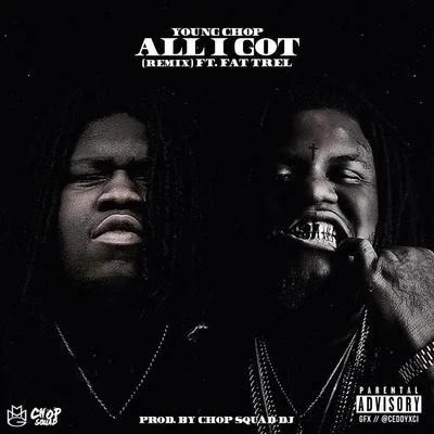 Young Chop/Fat Trel All I Got (Remix)