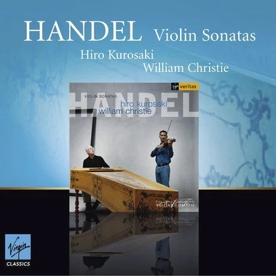 William Christie/Hiro Kurosaki Handel : Violin Sonatas