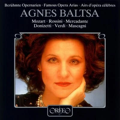 Agnes Baltsa Opera Arias (Mezzo-Soprano): Baltsa, Agnes - MOZART, W.A.ROSSINI, G.MERCADANTE, S.VERDI, G.MASCAGNI, P.