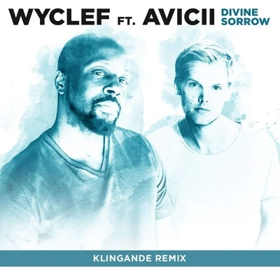 Wyclef Jean Divine Sorrow (Klingande Remix) [feat. Avicii]