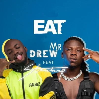 Mr. Drew/Stonebwoy Eat