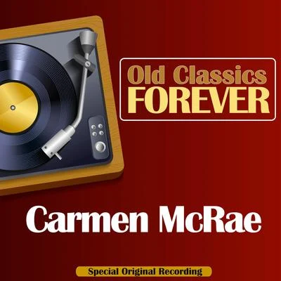 Carmen McRae Old Classics Forever (Special Original Recording)