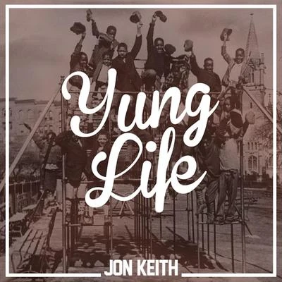 Jon Keith Yung Life