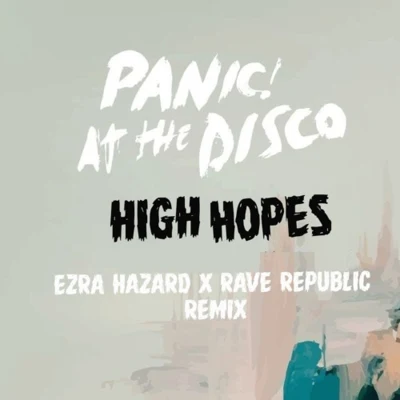 Rave Republic/Ezra Hazard High Hopes (Ezra Hazard x Rave Republic Remix)