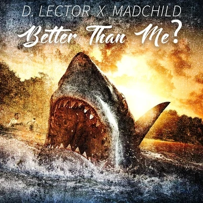 Madchild/D. Lector Better Than Me? (feat. Madchild)