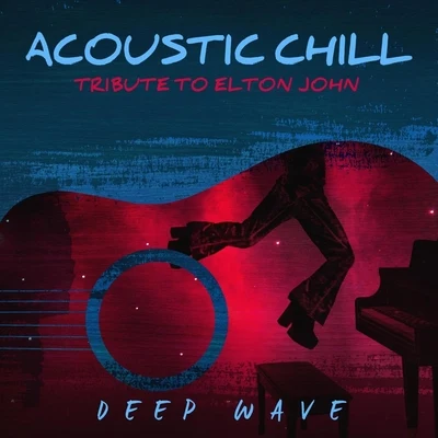 Deep Wave Acoustic Chill: Tribute to Elton John