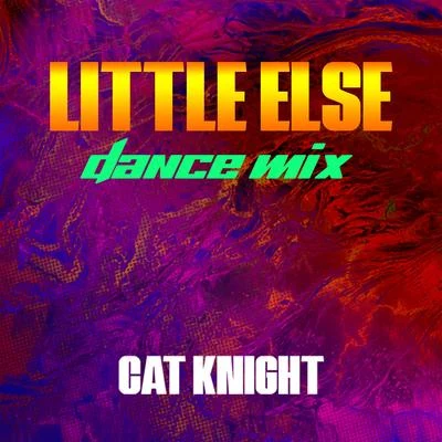 Cat Knight Little Else Dance Mix